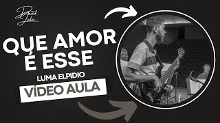 Que Amor É Esse  Luma Elpidio LumaElpidio AULA DE BAIXO [upl. by Abdul677]