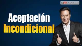 Mariano Osorio  Aceptacion Incondicional  Pensamientos del alma  Reflexiones sobre la vida [upl. by Tippets]