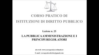 25 LA PUBBLICA AMMINISTRAZIONE E I PRINCIPI REGOLATORI [upl. by Annaer]