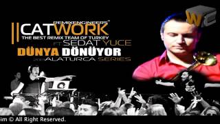 Catwork Remix Engineers Ft Sedat Yüce  Dünya Dönüyor 2013 REMİX [upl. by Gadmann]