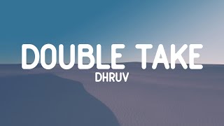 Dhruv  Double Take Lyrics [upl. by Seraphine531]