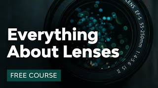 What Every Photographer Should Know About Lenses [upl. by Mima]