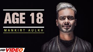 Mankirt Aulakh  Age 18 Full Song  Dj Flow  Sukh Sanghera  Singga  New Punjabi Song 2024 [upl. by Audun]