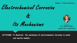 ELECTROCHEMICAL CORROSION amp ITS MECHANISMS PART22 By Dr Nisha Singh [upl. by Lantha]