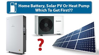 Home Battery Solar PV Or Heat Pump  Which To Get First [upl. by Ttevi88]