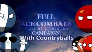 Full Ace Combat 6 Campaign with Countryballs [upl. by Poucher358]