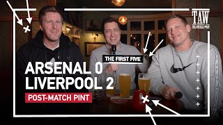 Arsenal 0 Liverpool 2  PostMatch Pint  First Five [upl. by Ayanahs666]