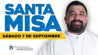 MISA DE HOY Sábado 7 de septiembre de 2024 P Hugo Armando Arquidiócesis de Manizales ▶️misadehoy [upl. by Zetrok]