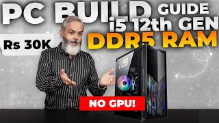 Rs 30000 🔥 PC Build Guide i5 12th Gen with DDR5 RAM [upl. by Grand]