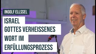 Teil 6 Israel  Gottes verheissenes Wort im Erfüllungsprozess  Ingolf Ellssel  19112023 [upl. by Eimaral876]