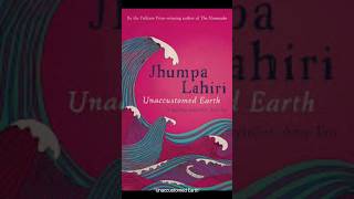 The unaccustomed Earth by Jhumpa Lahiri viralshorts englishliterature shorts [upl. by Itsud]