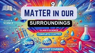 Matter in Our Surroundings Complete Chapter 🔥  Class 9 Science  NCERT Covered  EduCartoon Academy [upl. by Connolly]