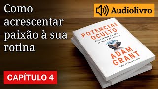 AUDIOLIVRO POTENCIAL OCULTO  ADAM GRANT  CAPÍTULO 4 [upl. by Anawt]