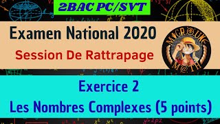 Examen National 2020 — Session De Rattrapage — Exercice 2 — les nombres complexes — 2BAC PCSVT [upl. by Asreht399]