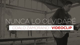 Coalo Zamorano  Nunca lo olvidaré Video oficial HD [upl. by Perusse]