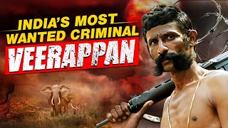 Veerappan  Indias Most Wanted Criminal  How One Criminal Brought Two States To Knees [upl. by Leahkim]