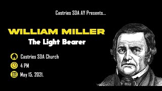 Castries SDA AY Church Service  Sabbath May 15th 2021  William Miller  The Light Bearer [upl. by Glick]