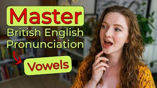 How to Pronounce ALL Vowel Sounds in British English  Vowel Comparisons [upl. by Ellwood]