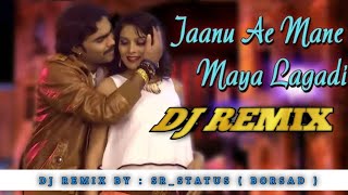 Jaanu ae Mane Maya Lagadi  Jignesh Kaviraj  Dj remix song  srstatusborsad5507 [upl. by Idissac]