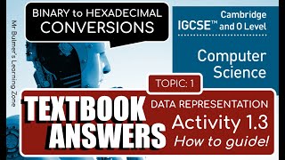 Cambridge IGCSE Computer Science  TEXTBOOK ACTIVITY 13  Convert BINARY to HEXADECIMAL amp Answers [upl. by Rigby785]