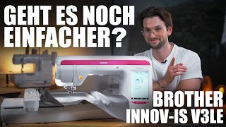 brother Innovis V3LE Einfache Bedienung und tolle Features [upl. by Eiboj914]