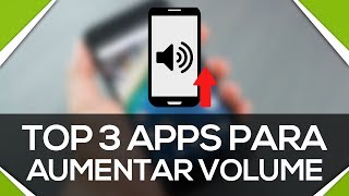 Os 3 melhores apps para aumentar o volume do celular  DEIXAR MAIS ALTO  OS MAIS EFICIENTES [upl. by Willett]