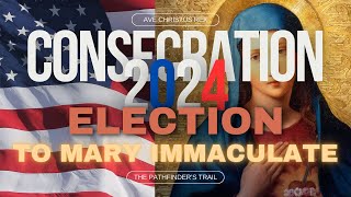 Consecrating the 2024 Election to Mary Immaculate  Prayer for Divine Guidance [upl. by Cogen293]