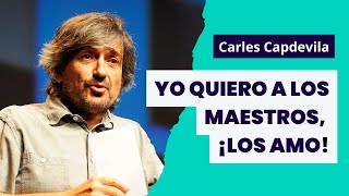 Carles Capdevila quotYo quiero a los maestros los amoquot [upl. by Llacam]