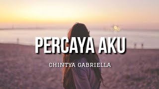 Percaya Aku  Chintya Gabriella Lirik [upl. by Nelak]