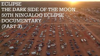 Eclipse Pink Floyds The Dark Side Of The Moon 50th Ningaloo Eclipse Documentary  Part Three [upl. by Stoll]