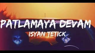 Patlamya Devam ISYAN TETIC amp ARCHEZ  SNAF MUSIC [upl. by Macdougall704]