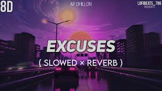 Excuses  Slowed × Reverb   8D Audio AP Dhillon  LofiBeats447 trending viral short lofi [upl. by Stoddart]