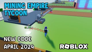 Roblox Mining Empire Tycoon New Code April 2024 [upl. by Lednyk]