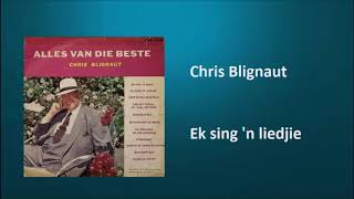 Chris Blignaut  Ek sing n liedjie [upl. by Laszlo327]