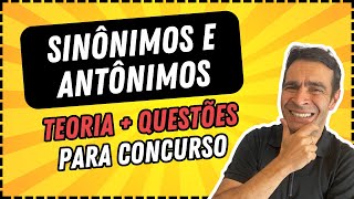 SINÔNIMO E ANTÔNIMO  Teoria  Questões de Concurso [upl. by Akkim101]