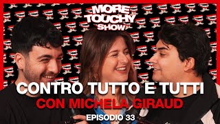 More Touchy Show  Ep 33  Contro Tutto e Tutti con Michela Giraud [upl. by Ierbua204]