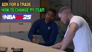 How to ask for a Trade in NBA 2K25 change my team [upl. by Rufina490]