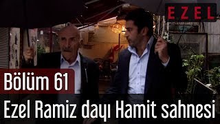 Ezel 61Bölüm Ezel Ramiz Dayı Hamit Sahnesi [upl. by Feingold841]