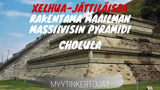 Xelhuajättiläisen rakentama maailman massiivisin pyramidi – Cholula [upl. by Ila873]