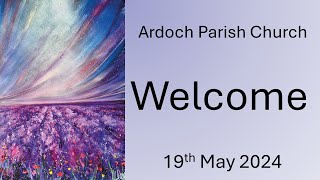 Ardoch Parish Church Live Stream 19th May 2024 [upl. by Fawcett]