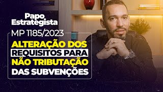 A Medida Provisória nº 11852023 e o novo sistema para tratamento das subvenções para investimento [upl. by Trebloc360]