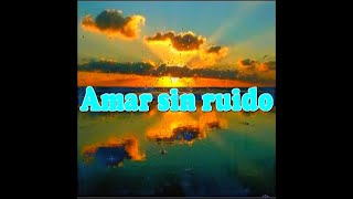 Amar sin ruido [upl. by Yarezed]