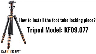 KampF Concept Tripod Tutorials  How to Install the Foot Tube Locking Piece [upl. by Inoue985]