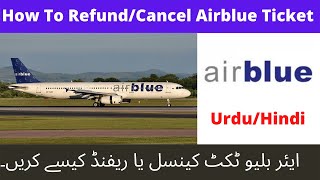 How To RefundCancel Airblue Ticket  Airblue Ticket Ko Cancel Ya Refund Karne Ka Tarika Keya Hai [upl. by Meil]