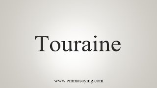 How To Say Touraine [upl. by Cummine]