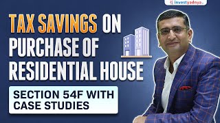 Tax Savings on Purchase of Residential House  Section 54F with Case Studies  CA Yogesh Katariya [upl. by Yennek14]