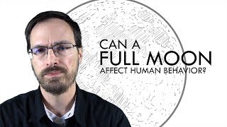 Does the Full Moon Affect Human Behavior [upl. by Yecnay]