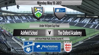 Full Match Under 14 Open Cup Final Ashfield School v The Oxford Academy [upl. by Westbrooke]