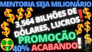 ✅👌MENTORIA SEJA MILIONÁRIO LUCROS dos ALUNOS 360 BILHÕES dólares‼️🤑👆PROMOÇÃO de 40 ACABANDO‼️✅🙏 [upl. by Shieh]