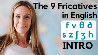 The 9 Fricatives in English  INTRO  English Pronunciation [upl. by Yojenitsirk]